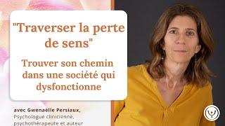 "Traverser la perte de sens", trouver son chemin dans une société en crise, avec Gwenaëlle Persiaux