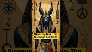 Discovering Anubis: The Guardian of the Afterlife