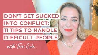 Don't Get Sucked Into Conflict: 11 Tips to Handle Difficult People - Terri Cole