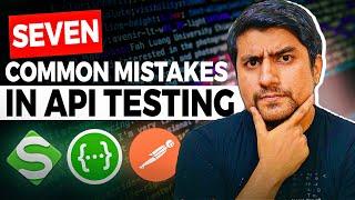 Avoid These 7 Common API testing Mistakes