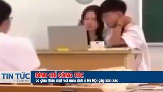 Tạm đình chỉ công tác cô giáo thân mật với nam sinh ở Hà Nội gây xôn xao