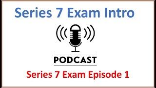 Series 7 Exam is DIFFERENT than Your SIE Exam.  Series 7 Exam Episode 1