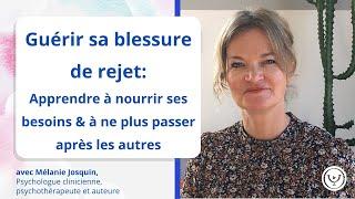 Guérir sa blessure de rejet : apprendre à respecter ses besoins et à s'aimer, avec Mélanie Josquin