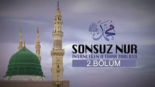 İNSANLIĞIN İFTİHAR TABLOSU - SONSUZ NUR - 2. BÖLÜM