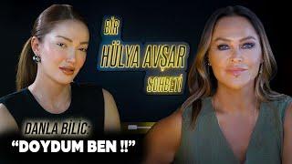 Bir Hülya Avşar Sohbeti | Danla Bilic: Doydum Ben