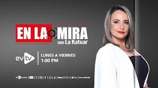 #evtv #EnVivo | #EnLaMira con #LaKatuar | EVTV | MARTES 07 de ENERO de 2025