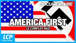 America first, le complot nazi | Documentaire complet LCP