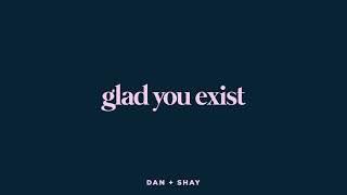 Dan + Shay - Glad You Exist (Lyric Video)