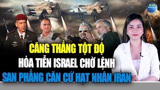 HỎA TIỄN Israel sẵn sàng SAN PHẲNG căn cứ hạt nhân Iran, đại quân 2 bên CẤP TỐC bước vào thế chiến