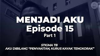 CERITA PERJUANGAN PENYINTAS TB DENGAN DILI | MENJADI AKU EPS 15