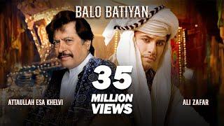 BALO BATIYAN - Ali Zafar X Atta Ullah Khan Esakhelvi