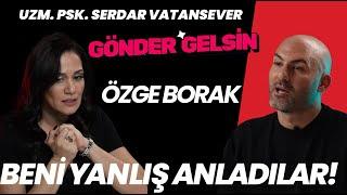 Özge Borak I Serdar Vatansever ile Gönder Gelsin