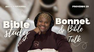 Bible Study | Proverbs 29 | Bonnet & Bible Talk Series w/Akeyla Brianna