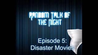 PODCAST | Random Talk of the Night - Episode 5: Disaster Movies