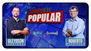 Jornal Popular   Gleydson Santana e  Roberto Rodrigues ( 09-10-24)