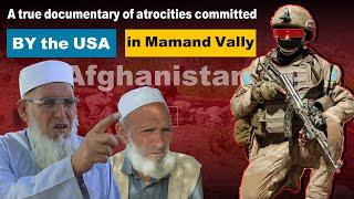 A true documentary of atrocities committed by the Americans in Nangrahar, Mamand Vally Afghanistan.