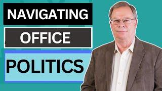 Navigating Office Politics the Right Way