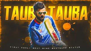 Tauba Tauba X Virat Kohli ️ • Virat Kohli  • whatsapp status • Beat sync 