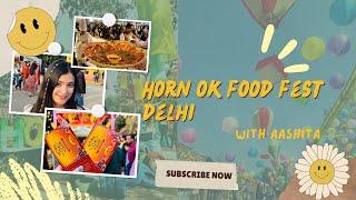 Horn Ok Please Food Festival Delhi 2023| Happiest Food Fest in Delhi | Must Visit Place in Delhi