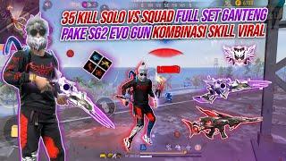 35 KILL SOLO VS SQUAD FULL SET GANTENG !!! PAKE SG2 EVO GUN 2JUTA KOMBINASI SKILL VIRAL MODE BAR-BAR