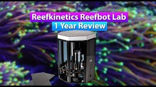 Reef Kinetics Reefbot Lab - 1 Year Review on the aquarium automated testing