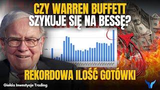 Buffett sprzedaje akcje na potęgę i akumuluje gotówkę! Czy przygotowuje się na BESSĘ?