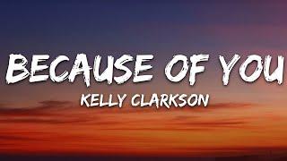 Kelly Clarkson - Because Of You (Lyrics)