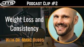 Dr. Marc Bubbs Clip #2: Aim for Consistency