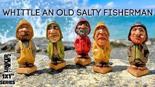 How to Whittle an Old Salty Fisherman with just a Knife  (1x1 series)