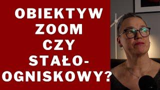 Obiektyw Zoom czy Stałoogniskowy?  Jaki wybrać?