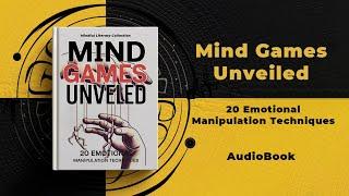 Mind Games Unveiled: 20 Emotional Manipulation Techniques | Audiobook