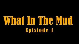 Mudmen - What in the Mud Episode 1