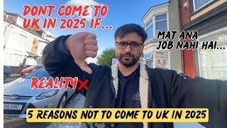 Alert  | Dont Come to UK  if you are in this situation in 2025 | 5 reasons not to come to UK 2025