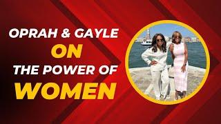 Oprah and Gayle on the Power of Women | Daily Insiders