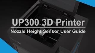 UP300 3D Printer Nozzle Height Sensor User Guide | #Tiertime