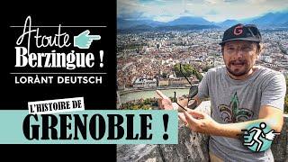 L'histoire de GRENOBLE, A Toute Berzingue !