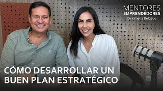 Cómo desarrollar un buen plan estratégico - Mentores Emprendedores #30