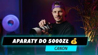 Jaki Aparat Wybrać do 5000zł? SYSTEM CANON