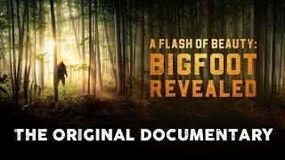 A Flash of Beauty: Bigfoot Revealed (The Official Documentary)