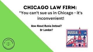 Chicago Firm:  They can't sue us here....it's inconvenient.