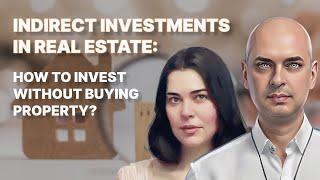 Indirect Investments in Real Estate: How to Invest Without Buying Property?