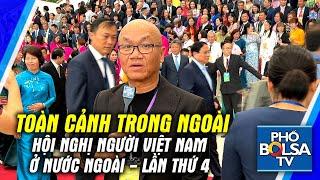 Hội nghị Người VN ở Nước Ngoài Lần thứ 4: Toàn cảnh bên lề và nhiều phỏng vấn nhân vật.