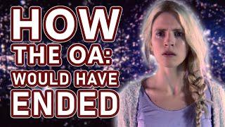 How The OA Would Have Ended: Dimension 3, 4 and 5  (outdated)