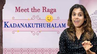 Meet the Raga Kadanakuthuhalam | Pratibha Sarathy