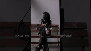 How to be savage at school!#aesthetic#aestheticedits#tip#aesthetictips#savagegirl#edit#dark#savage
