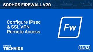 Sophos Firewall v20: Configure IPsec & SSL VPN Remote Access