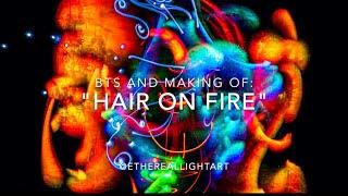 “Hair on Fire  “