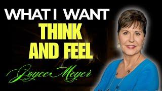 Joyce Meyer Ministries | What I Want, Think, and Feel | Building confidence