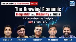 The Growing Economic Inequality and Disparity in India: A Comprehensive Analysis | Beyond Classroom