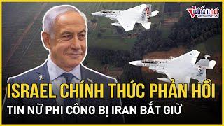 Israel chính thức lên tiếng phản hồi tin nữ phi công bị Iran bắt giữ, Mỹ công khai “bảo vệ” Tel Aviv